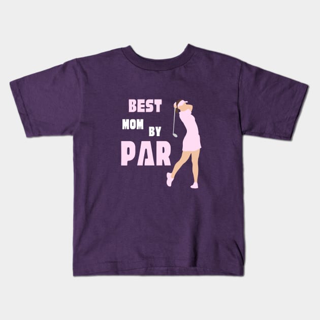 Best mom by par T-Shirt, Hoodie, Apparel, Mug, Sticker, Gift design Kids T-Shirt by SimpliciTShirt